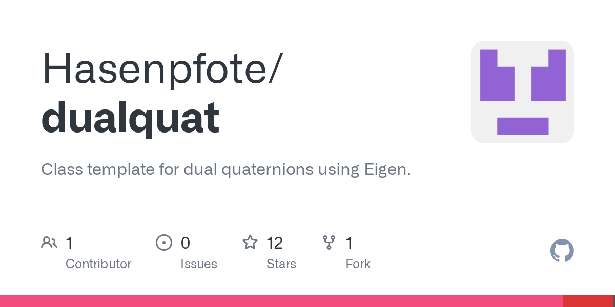 Class template for dual quaternions using Eigen. Contribute to Hasenpfote/dualquat development by creating an account on GitHub.